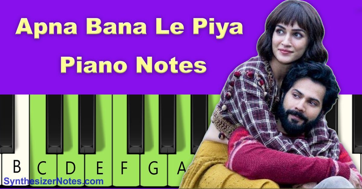 Apna Bana Le Piya Piano Notes